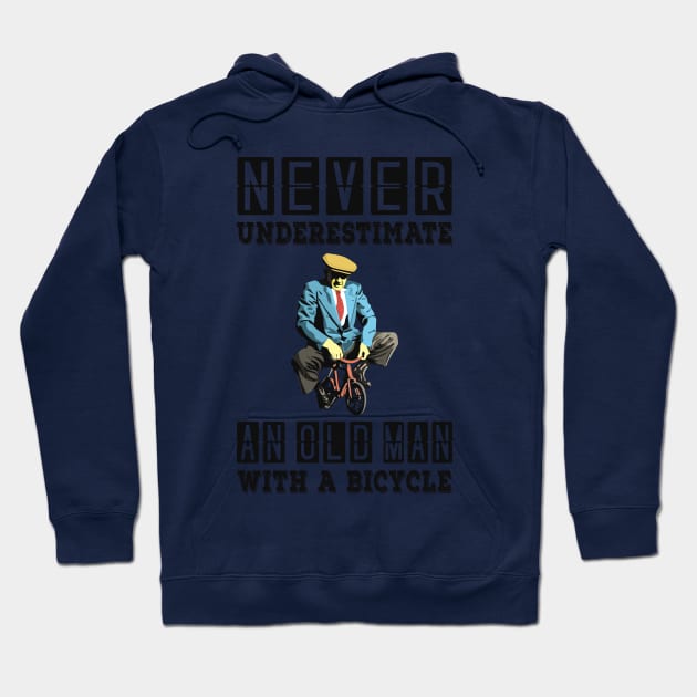 NEVER UNDERESTIMATE AN OLD MAN ON A BICYCLE, NEVER UNDERESTIMATE AN OLD MAN WITH A BICYCLE, Retro Vintage 90s Style Funny Cycling Humor for Cyclist and Bike Rider, funny Cycling quote Hoodie by BicycleStuff